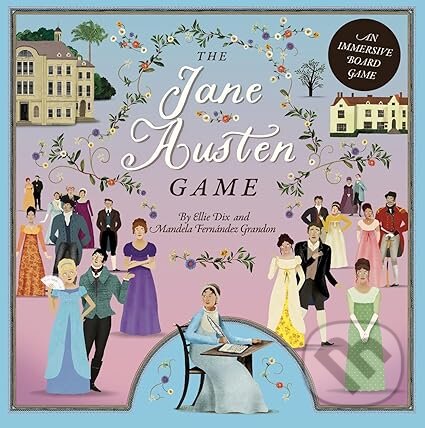 The Jane Austen Game : An immersive boardgame (Ellie Dix a Mandela Fernandez-Grandon)