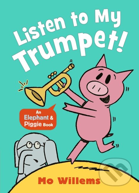 Levně Listen to My Trumpet! - Mo Willems - kniha z kategorie Rozprávky