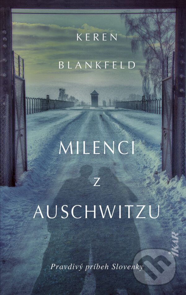 E-kniha: Milenci z Auschwitzu - skutočný príbeh (Keren Blankfeld). Ikar, 2024