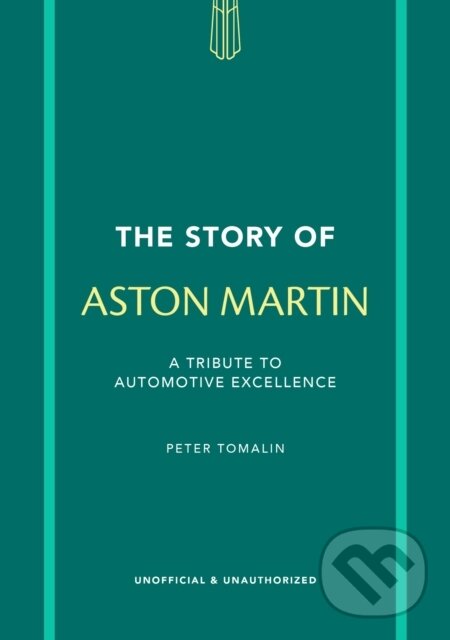 Levně The Story of Aston Martin (A tribute to automotive excellence) - kniha z kategorie Automobily a doprava