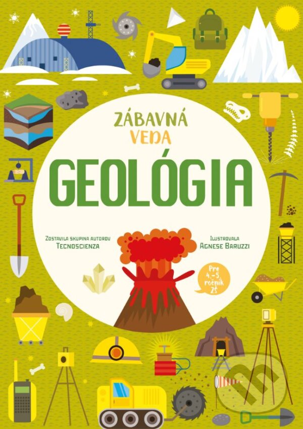 Levně Zábavná veda: Geológia - Agnese Baruzzi (ilustrátor), Tecnoscienza - kniha z kategorie Encyklopédie
