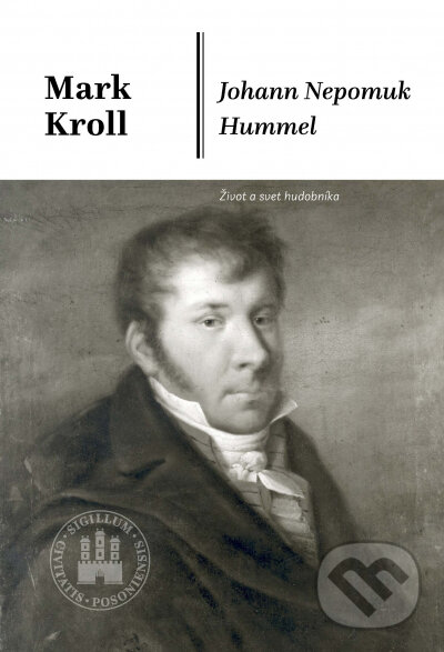 E-kniha: Johann Nepomuk Hummel (Mark Kroll). Hudobné centrum, 2024
