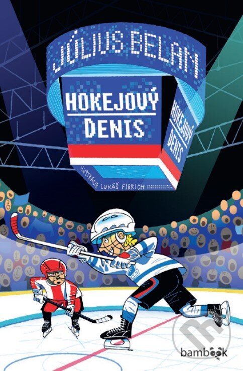 Levně Hokejový Denis (Podarí sa malému Denisovi splniť si veľký hokejový sen?) - kniha z kategorie Rozprávky
