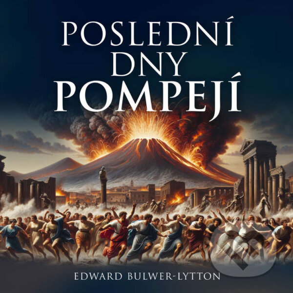 Audiokniha: Poslední dny Pompejí (Edward George Bulwer Lytton). Tympanum, 2024