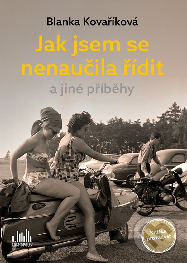 Levně Jak jsem se nenaučila řídit a jiné příběhy (Knížka pro radost) - kniha z kategorie Beletria