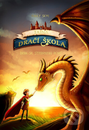 Kniha: Tajná dračí škola - Drak se stříbrnými rohy (Emily Skye)