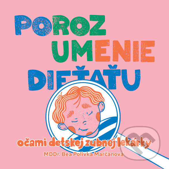 Kniha: Porozumenie dieťaťu očami detskej zubnej lekárky (Bea Polivka Marčanová)