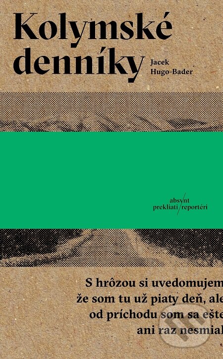 Kolymské denníky - Jacek Hugo-Bader, Absynt, 2017