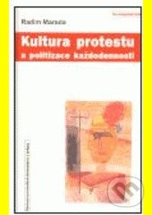 Levně Kultura protestu a politizace každodennosti - Radim Marada - kniha z kategorie Odborné a náučné