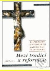 Levně Mezi tradicí a reformou - Jiří Hanuš - kniha z kategorie História