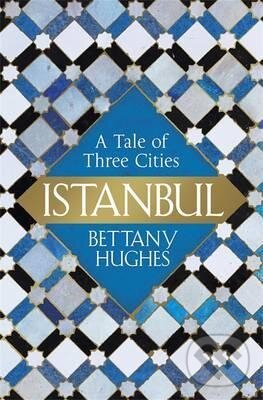 Kniha: Istanbul (Bettany Hughes). W&N, 2017