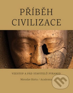 Příběh civilizace - Miroslav Bárta, Academia, 2017