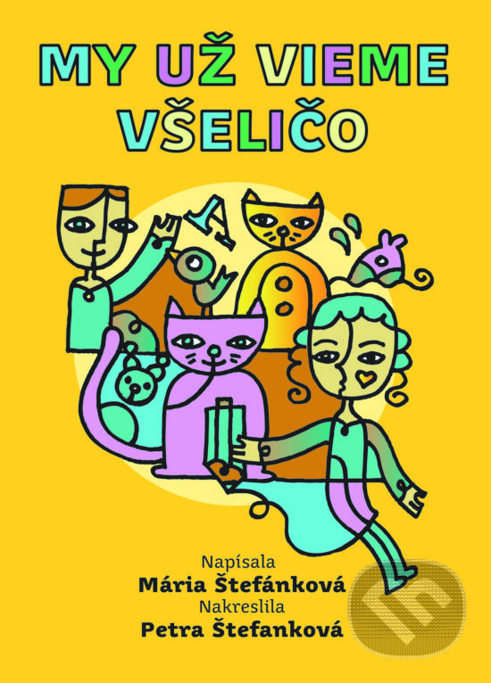 Levně My už vieme všeličo - Mária Štefánková, Petra Štefanková (ilustrácie) - kniha z kategorie Básničky