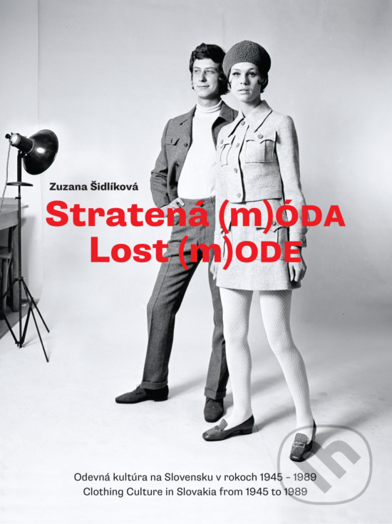 Levně Stratená m(ÓDA)/Lost m(ODE) (Odevná kultúra na Slovensku v rokoch 1945-1989 / Clothing Culture in Slovakia from 1945 to 1989) - kniha z kategorie Móda