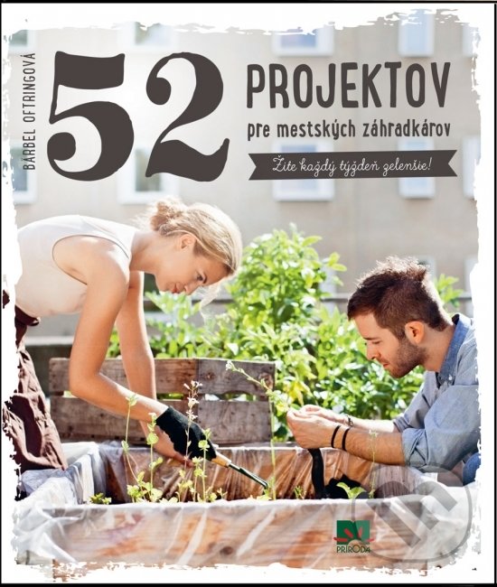 Levně 52 projektov pre mestských záhradkárov - Bärbel Oftring - kniha z kategorie Dom, byt a záhrada