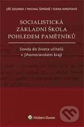 Levně Socialistická základní škola pohledem pamětníků (Sonda do života učitelů v Jihomoravském kraji) - kniha z kategorie Pedagogika