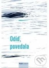 Levně Odíď, povedala - Denis Vernierre - kniha z kategorie Beletria