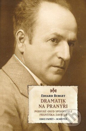 Levně Dramatik na pranýři (Podivný osud spisovatele Františka Zavřela) - kniha z kategorie Literárna veda