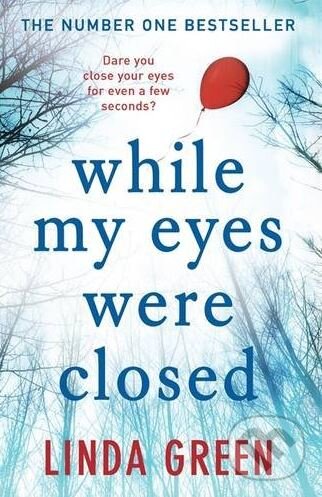 Levně While My Eyes Were Closed - Linda Green - kniha z kategorie Thrillery