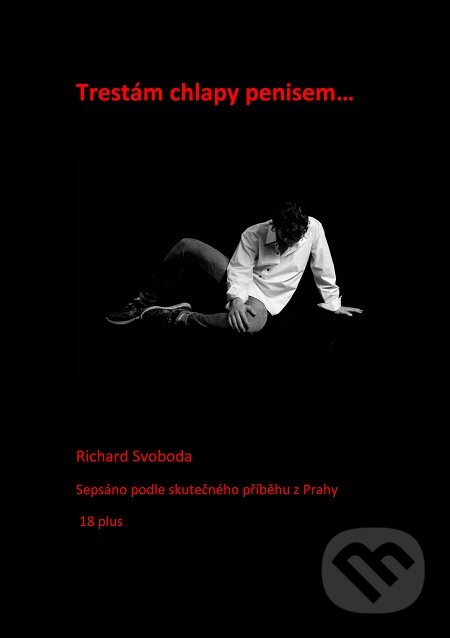 E-kniha: Trestám chlapy penisem (Richard Svoboda). E-knihy jedou