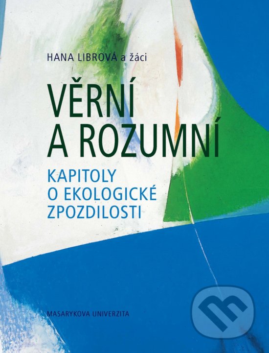 Levně Věrní a rozumní (Kapitoly o ekologické zpozdilosti) - kniha z kategorie Ekológia