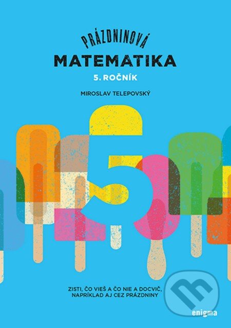 Kniha: Prázdninová matematika - 5. ročník (Miroslav Telepovský). Enigma, 2017
