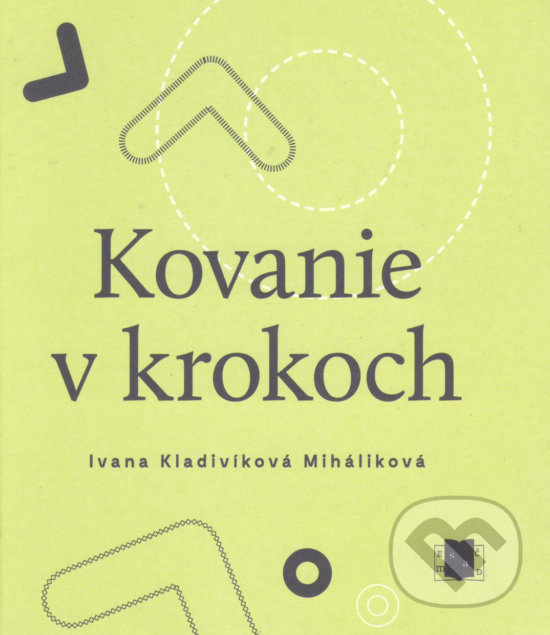 Levně Kovanie v krokoch - Ivana Kladivíková Miháliková - kniha z kategorie Poézia