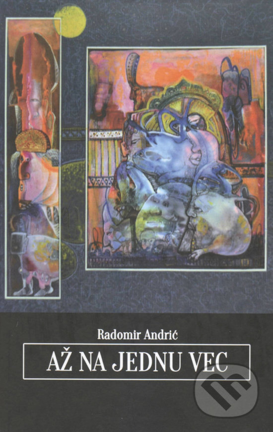 Levně Až na jednu vec - Radomír Andrić - kniha z kategorie Poézia