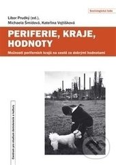 Levně Periferie, kraje, hodnoty - Kateřina Vojtíšková, Libor Prudký - kniha z kategorie Humanitné a spoločenské vedy