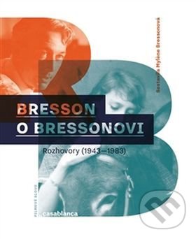 Levně Bresson o Bressonovi (Rozhovory z let 1943–1983) - Mylene Bressonová - kniha z kategorie Film