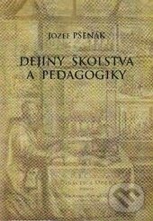 Dejiny školstva a pedagogiky - Jozef Pšenák, EDIS, 2012