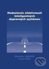 Hodnotenie efektívnosti inteligentných dopravných systémov - Stanislav Hreusík, Pavol Kráľ, EDIS, 2011