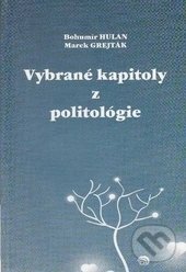 Levně Vybrané kapitoly z politológie - Bohumír Hulan, Marek Grejták - kniha z kategorie Politológia a politika