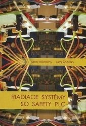 Levně Riadiace systémy so safety PLC - Karol Rástočný, Juraj Ždánsky - kniha z kategorie Vysoké školy
