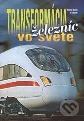 Kniha: Transformácia železníc vo svete (Ondrej Buček). EDIS, 2002