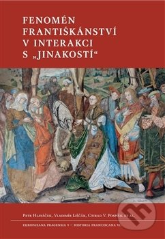 Levně Fenomén františkánství v interakci s „jinakostí“ - Petr Hlaváček - kniha z kategorie Filozofia