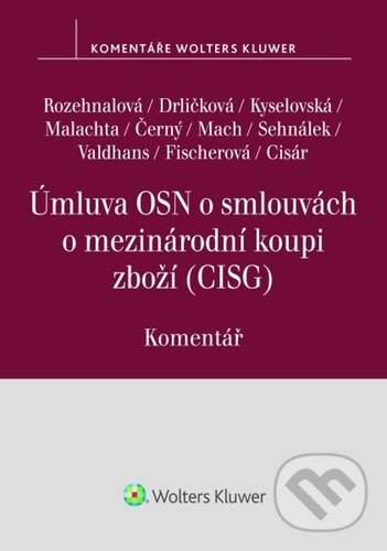 Kniha: Úmluva OSN o smlouvách o mezinárodní koupi zboží (Klára Drličková, Naděžda Rozehnalová, Tereza Kyselovská, Radovan Malachta, Filip Černý, David Sehnálek, Jiří Valdhans, Eliška Fis a Tomáš Mach)