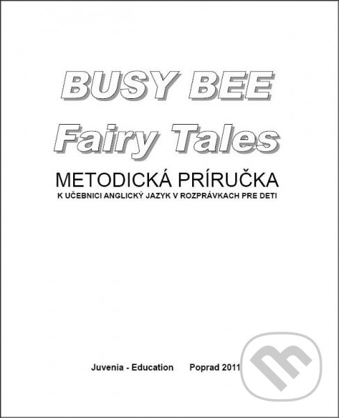 Levně Busy Bee Fairy Tales, Metodická priručka - Rôzni Autori (editor) - kniha z kategorie Jazykové učebnice a slovníky