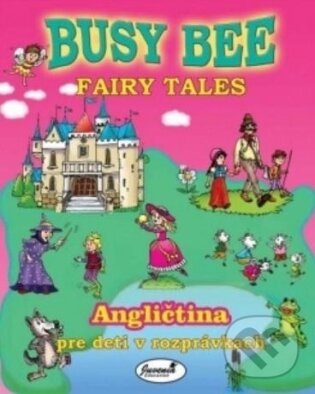 Levně Busy Bee Fairy Tales, Učebnica - Rôzni Autori (editor) - kniha z kategorie Jazykové učebnice a slovníky