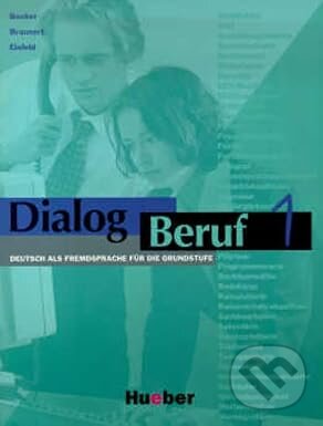 Dialog Beruf: Kursbuch 1 - Norbert Becker, Jorg Braunert, Karl-Heinz Eisfeld