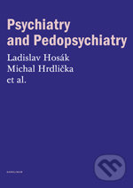 Levně Psychiatry and Pedopsychiatry - Ladislav Hosák, Michal Hrdlička - kniha z kategorie Psychiatria