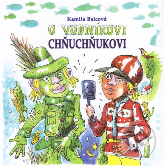 Levně O vodníkovi Chňuchňukovi - Kamila Balcová - kniha z kategorie Rozprávky