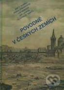 Kniha: Povodně v českých zemích (Jan T. Kozák). Professional Publishing, 2007