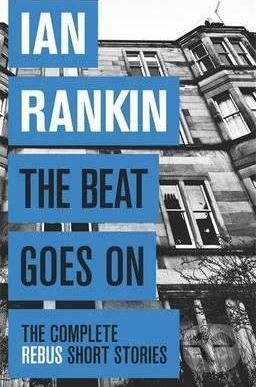 Levně The Beat Goes on (The Complete Rebus Stories) - Ian Rankin - kniha z kategorie Detektívky