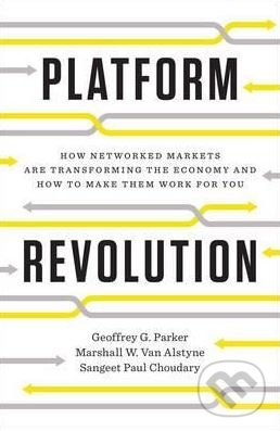 Levně Platform Revolution (How Networked Markets Are Transforming the Economy and How to Make Them Work for You) - kniha z kategorie Ekonómia
