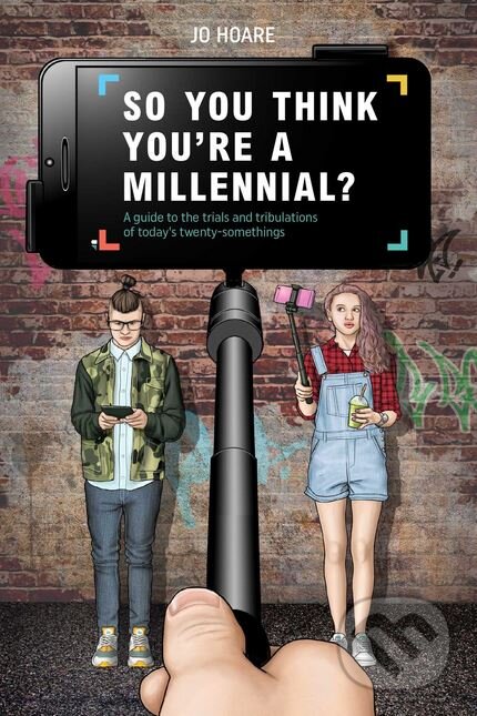 Levně So You Think You're a Millennial? (A guide to the trials and tribulations of today's twenty-somethings) - kniha z kategorie Motivácia a sebarozvoj
