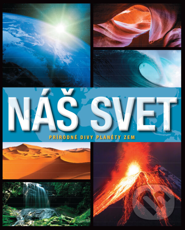 Levně Náš svet (Prírodné divy planéty Zem) - kniha z kategorie Pre deti a mládež