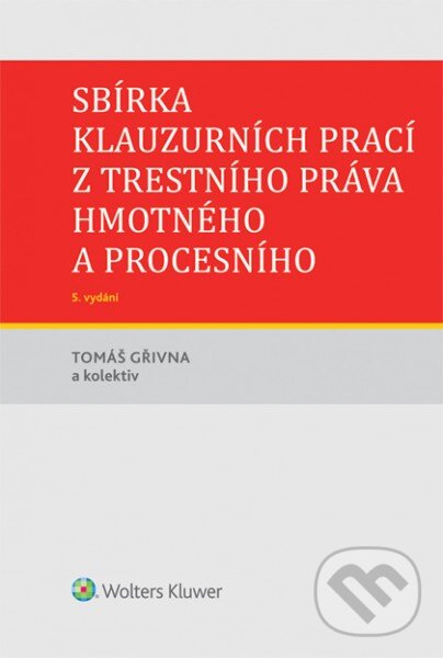 Levně Sbírka klauzurních prací z trestního práva hmotného a procesního - kniha z kategorie Právo