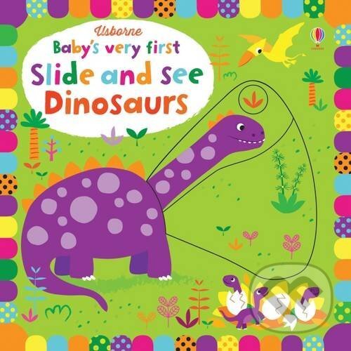 Levně Baby's Very First Slide And See Dinosaurs - Fiona Watt, Stella Baggott (ilustrácie) - kniha z kategorie Pre deti a mládež