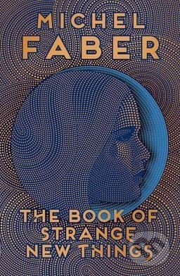 Levně The Book of Strange New Things - Michel Faber - kniha z kategorie Beletria